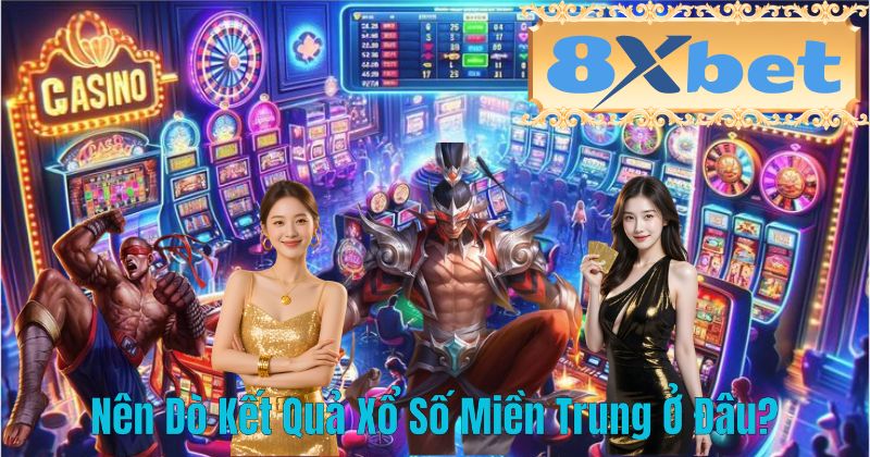 Nên Dò Kết Quả Xổ Số Miền Trung Ở Đâu?